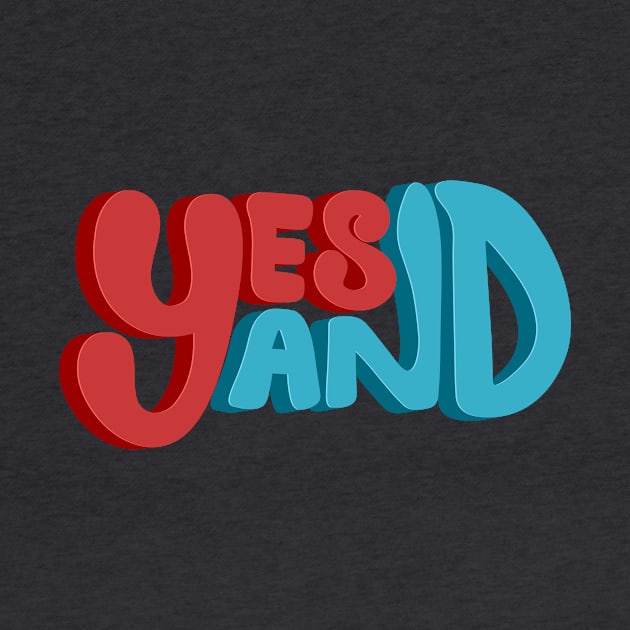 Yes And - Improv Comedy Phrase by ExtraMedium